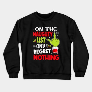 on the naughty list and i regret nothing Crewneck Sweatshirt